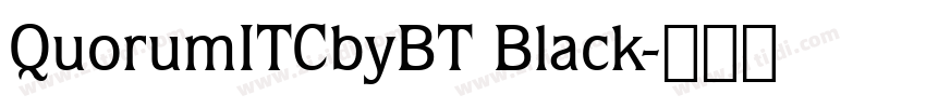 QuorumITCbyBT Black字体转换 QuorumITCbyBT Black字体转换